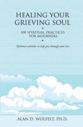 book Healing Your Grieving Soul: 100 Spiritual Practices for Mourners