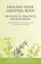 book Healing Your Grieving Body: 100 Physical Practices for Mourners