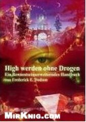 book High werden ohne Drogen: Ein Bewusstseinserweiterndes Handbuch