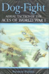 book Dog-Fight: Aerial Tactics of the Aces of World War I