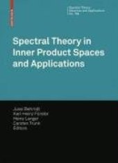 book Spectral theory in inner product spaces and applications: 6th workshop on operator theory in Krein spaces