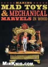 book Making Mad Toys Mechanical Marvels in Wood