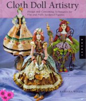 book Cloth Doll Artistry: Design and Costuming Techniques for Flat and Fully Sculpted Figures