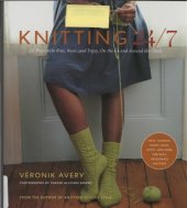 book Knitting 24/7: 30 Projects to Knit, Wear, and Enjoy, On the Go and Around the Clock