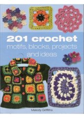 book 201 Crochet Motifs, Blocks, Projects and Ideas