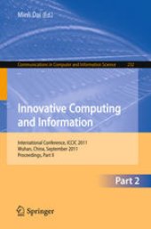 book Innovative Computing and Information: International Conference, ICCIC 2011, Wuhan, China, September 17-18, 2011. Proceedings, Part II