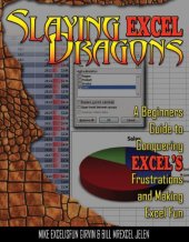 book Slaying Excel Dragons: A Beginners Guide to Conquering Excel's Frustrations and Making Excel Fun  