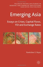 book Emerging Asia: Essays on Crises, Capital Flows, FDI and Exchange Rate (Palgrave Macmillan Studies in Banking and Financial Institutions)  