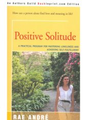 book Positive Solitude : A Practical Program for Mastering Loneliness and Achieving Self-Fulfillment  