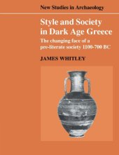 book Style and Society in Dark Age Greece: The Changing Face of a Pre-literate Society 1100-700 BC  