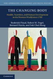 book The Changing Body: Health, Nutrition, and Human Development in the Western World Since 1700  