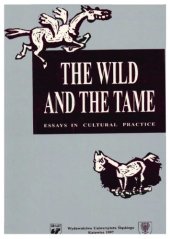 book The wild and the tame: essays in cultural practice  