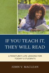 book If You Teach It, They Will Read: Literature's Life Lessons for Today's Students  