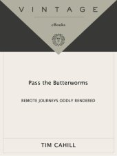 book Pass the Butterworms: Remote Journeys Oddly Rendered  