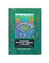 book Amazonía: economía indígena y mercado : los desafíos del desarrollo autónomo  