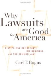 book Why Lawsuits are Good for America: Disciplined Democracy, Big Business, and the Common Law  