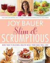 book Slim and Scrumptious: More Than 75 Delicious, Healthy Meals Your Family Will Love  