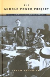 book The middle Power Project: Canada and the Founding of the United Nations  