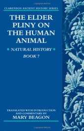 book The Elder Pliny on the Human Animal: Natural History Book 7 (Clarendon Ancient History)  