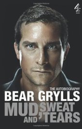 book The Autobiography Bear Grylls Mud Sweat and Tears  