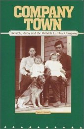 book Company town: Potlatch, Idaho, and the Potlatch Lumber Company  