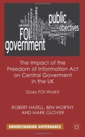 book The Impact of the Freedom of Information Act on Central Government in the UK: Does FOI Work? (Understanding Governance)  