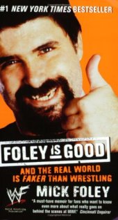 book Foley is Good: And the Real World is Faker Than Wrestling  