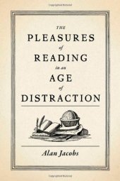 book The Pleasures of Reading in an Age of Distraction  