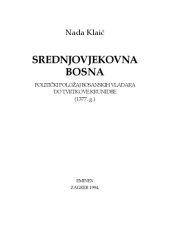 book Srednjovjekovna Bosna: politički položaj bosanskih vladara do Tvrtkove krunidbe (1377. g.)