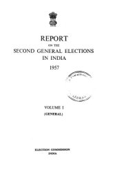 book Report on the Second General Elections in India 1957 Volume 1 (General)  