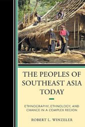 book The Peoples of Southeast Asia Today: Ethnography, Ethnology, and Change in a Complex Region  