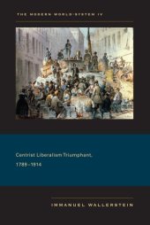 book The Modern World-System IV: Centrist Liberalism Triumphant, 1789-1914  