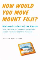 book How Would You Move Mount Fuji?: Microsoft's Cult of the Puzzle--How the World's Smartest Companies Select the Most Creative Thinkers  