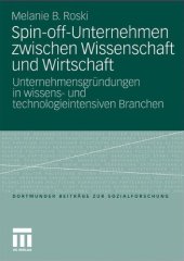 book Spin-off-Unternehmen zwischen Wissenschaft und Wirtschaft: Unternehmensgründungen in wissens- und technologieintensiven Branchen  