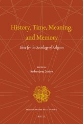 book History, Time, Meaning, and Memory: Ideas for the Sociology of Religion (Religion and the Social Order)  