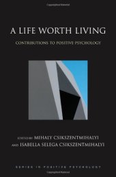 book A Life Worth Living: Contributions to Positive Psychology (Series in Positive Psychology)  