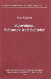 book Schweigen, Schmuck und Schleier. Drei neutestamentliche Vorschriften zur Verdrängung der Frauen auf dem Hintergrund einer frauenfeindlichen Exegese des Alten Testaments im antiken Judentum (Novum Testamentum et Orbis Antiquus 1)  