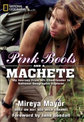 book Pink Boots and a Machete: My Journey From NFL Cheerleader to National Geographic Explorer  