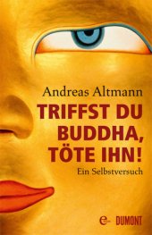 book Triffst du Buddha, töte ihn!: Ein Selbstversuch  