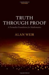 book Truth Through Proof: A Formalist Foundation for Mathematics  