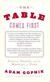 book The Table Comes First: Family, France, and the Meaning of Food  