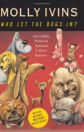 book Who let the dogs in?: incredible political animals I have known  