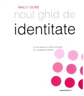 book Noul ghid de identitate Wolff Olins: cum se iniţiază şi se susţine schimbarea prin managementul identităţii  