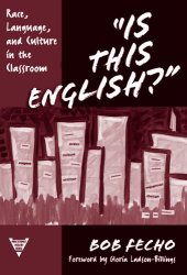 book Is This English?: Race, Language, and Culture in the Classroom (Practitioner Inquiry Series, 28)  