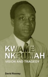 book Kwame Nkrumah. Vision and Tragedy  