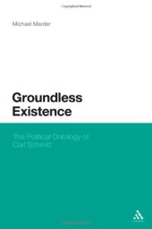 book Groundless existence: the political ontology of Carl Schmitt  