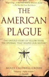 book The American Plague: The Untold Story of Yellow Fever, the Epidemic That Shaped Our History  