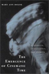 book The Emergence of Cinematic Time: Modernity, Contingency, the Archive  