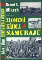 book Zlomená křídla Samurajů: zkáza japonských leteckých sil  