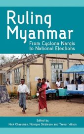 book Ruling Myanmar: From Cyclone Nargis to National Elections  